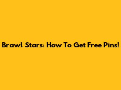 Brawl Stars: How To Get Free Pins!