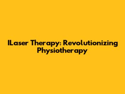 ILaser Therapy: Revolutionizing Physiotherapy