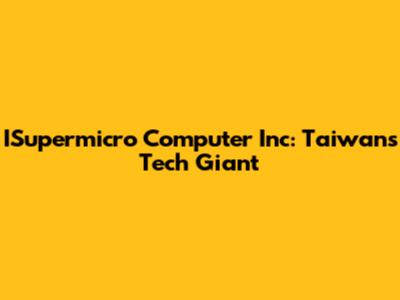 ISupermicro Computer Inc: Taiwan's Tech Giant